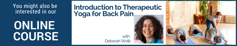 Online course with Deborah Wolk, "Introduction to Therapeutic Yoga for Back Pain"