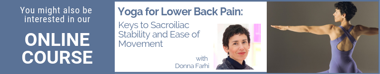 YogaUOnline course with Donna Farhi Yoga for Lower Back Pain: Keys to Sacroiliac Stability and Ease of Movement