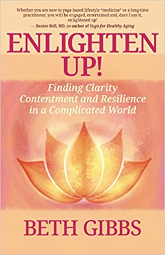 Enlighten Up by Beth Gibbs yoga therapist and writer, finding clarity, contentment and resilience Enlighten Up by Beth Gibbs yoga therapist and writer, finding clarity, contentment and resilience