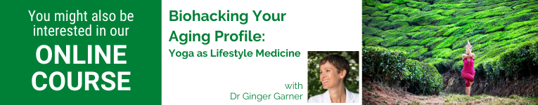 Dr Ginger Garner, YogaUOnline course, Biohacking Your Aging Profile,Yoga Wellness Course