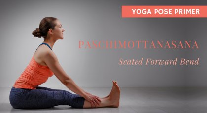 Paschimottanasana, Seated Forward Bend